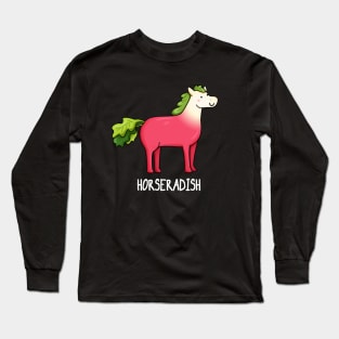 Horseradish Funny Food Pun Long Sleeve T-Shirt